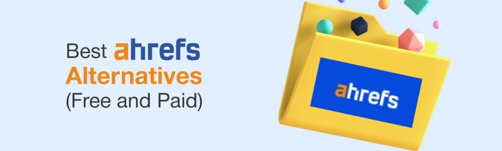 Best Ahrefs Alternatives (Free and Paid)